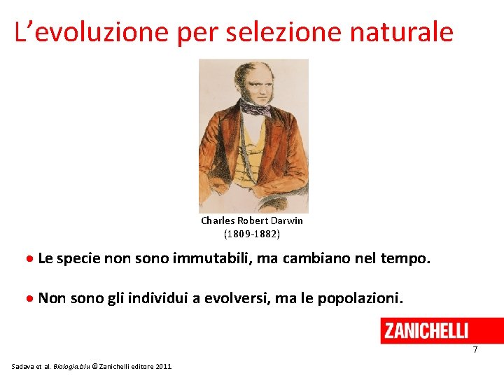 L’evoluzione per selezione naturale Charles Robert Darwin (1809 -1882) Le specie non sono immutabili,