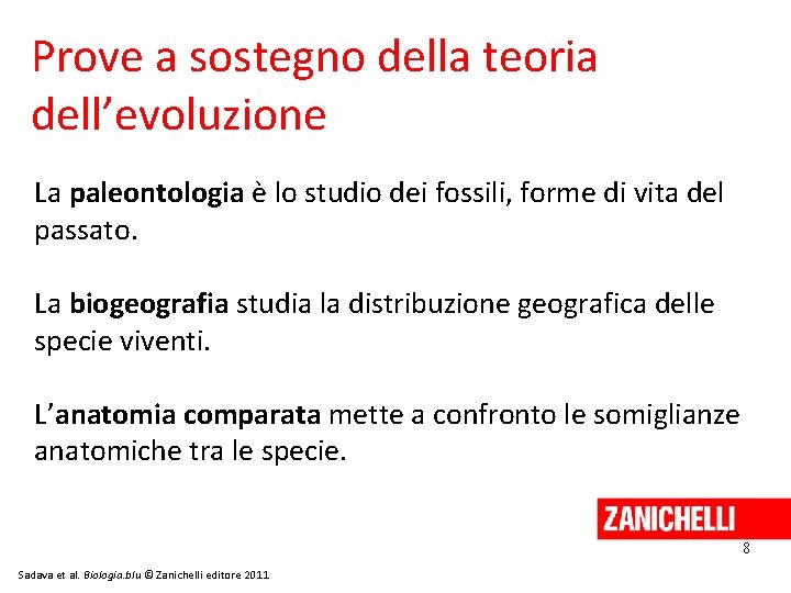 Prove a sostegno della teoria dell’evoluzione La paleontologia è lo studio dei fossili, forme