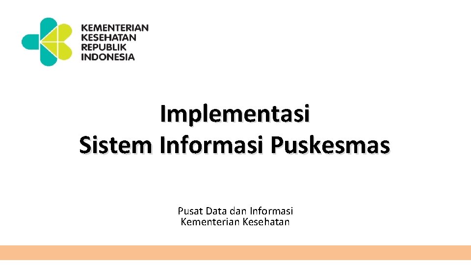 Implementasi Sistem Informasi Puskesmas Pusat Data dan Informasi Kementerian Kesehatan 