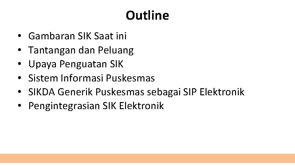 Outline • • • Gambaran SIK Saat ini Tantangan dan Peluang Upaya Penguatan SIK