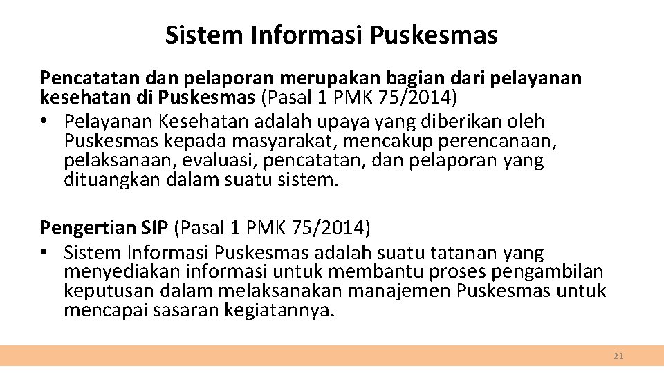 Sistem Informasi Puskesmas Pencatatan dan pelaporan merupakan bagian dari pelayanan kesehatan di Puskesmas (Pasal