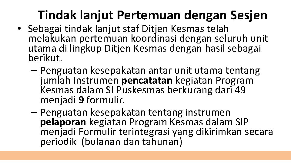 Tindak lanjut Pertemuan dengan Sesjen • Sebagai tindak lanjut staf Ditjen Kesmas telah melakukan