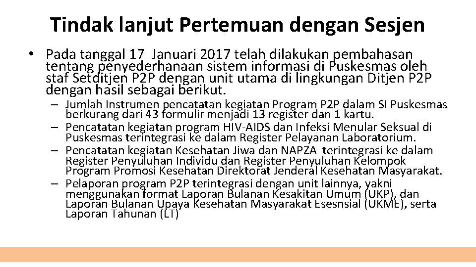 Tindak lanjut Pertemuan dengan Sesjen • Pada tanggal 17 Januari 2017 telah dilakukan pembahasan