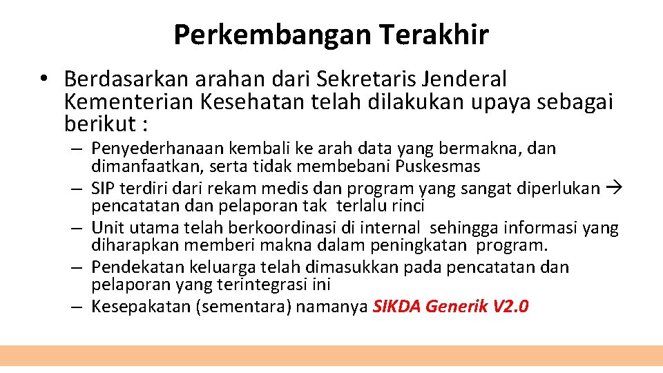 Perkembangan Terakhir • Berdasarkan arahan dari Sekretaris Jenderal Kementerian Kesehatan telah dilakukan upaya sebagai