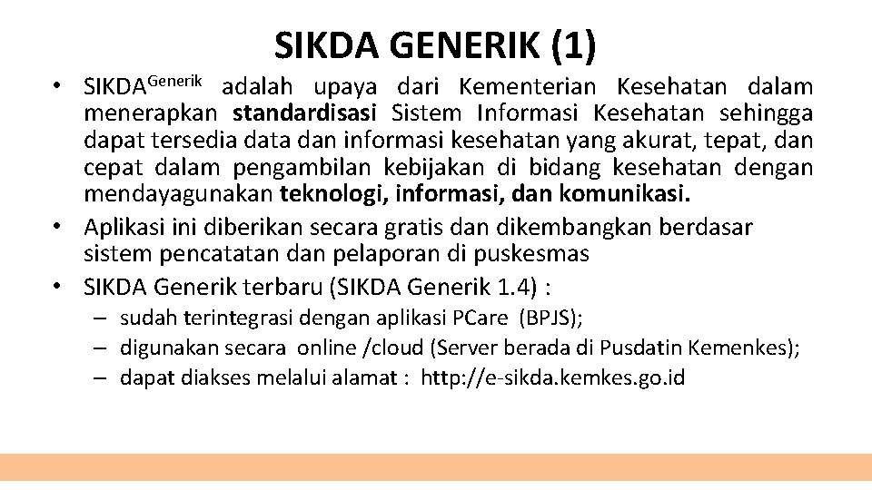 SIKDA GENERIK (1) • SIKDAGenerik adalah upaya dari Kementerian Kesehatan dalam menerapkan standardisasi Sistem