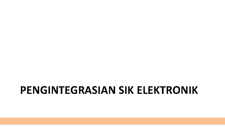 PENGINTEGRASIAN SIK ELEKTRONIK 