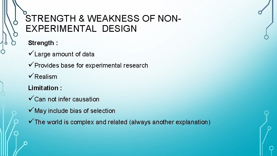 STRENGTH & WEAKNESS OF NONEXPERIMENTAL DESIGN Strength : üLarge amount of data üProvides base