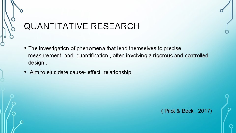 QUANTITATIVE RESEARCH • The investigation of phenomena that lend themselves to precise measurement and