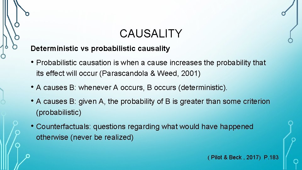 CAUSALITY Deterministic vs probabilistic causality • Probabilistic causation is when a cause increases the