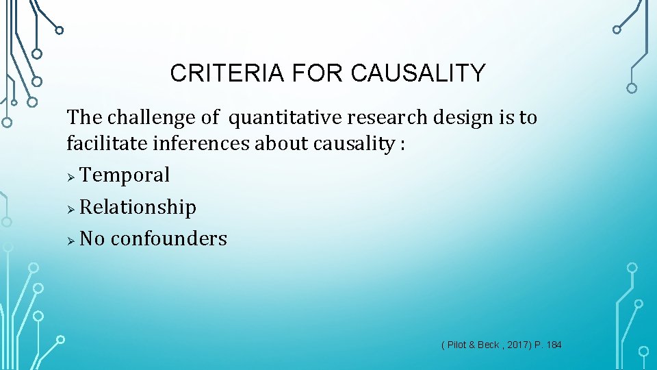 CRITERIA FOR CAUSALITY The challenge of quantitative research design is to facilitate inferences about