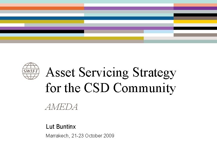 Asset Servicing Strategy for the CSD Community AMEDA Lut Buntinx Marrakech, 21 -23 October
