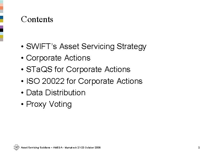 Contents • SWIFT’s Asset Servicing Strategy • Corporate Actions • STa. QS for Corporate