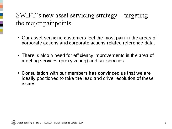 SWIFT’s new asset servicing strategy – targeting the major painpoints • Our asset servicing