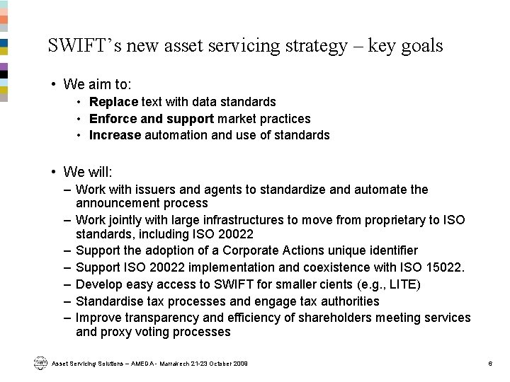 SWIFT’s new asset servicing strategy – key goals • We aim to: • Replace