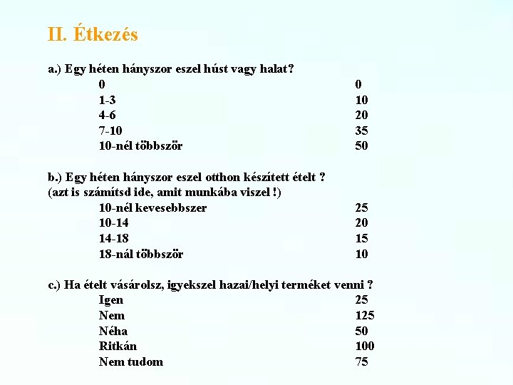 II. Étkezés a. ) Egy héten hányszor eszel húst vagy halat? 0 1 -3