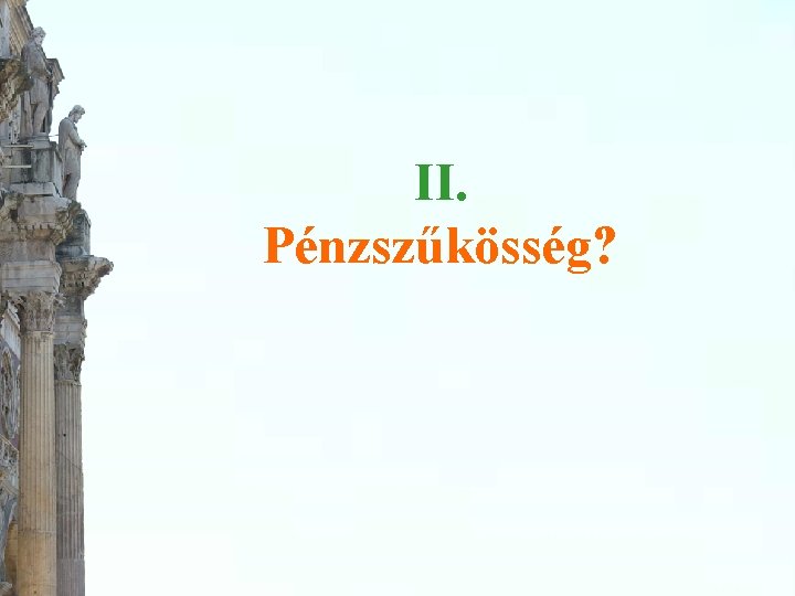 II. Pénzszűkösség? 