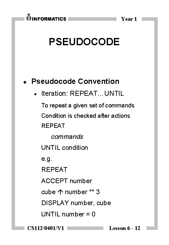 Year 1 PSEUDOCODE ¨ Pseudocode Convention · Iteration: REPEAT…UNTIL To repeat a given set