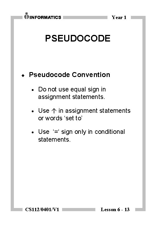 Year 1 PSEUDOCODE ¨ Pseudocode Convention · Do not use equal sign in assignment