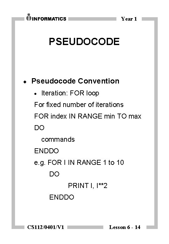 Year 1 PSEUDOCODE ¨ Pseudocode Convention · Iteration: FOR loop For fixed number of