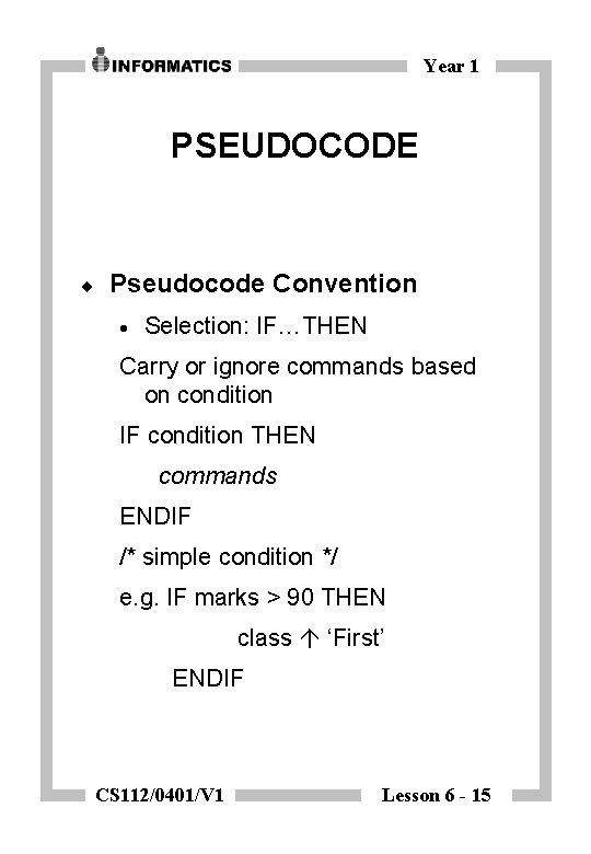Year 1 PSEUDOCODE ¨ Pseudocode Convention · Selection: IF…THEN Carry or ignore commands based