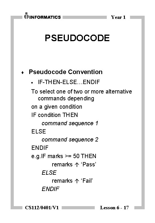 Year 1 PSEUDOCODE ¨ Pseudocode Convention · IF-THEN-ELSE…ENDIF To select one of two or