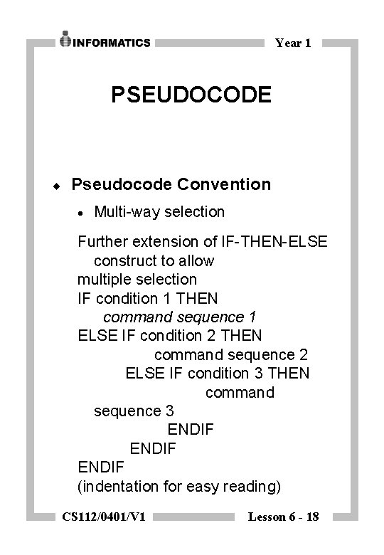 Year 1 PSEUDOCODE ¨ Pseudocode Convention · Multi-way selection Further extension of IF-THEN-ELSE construct