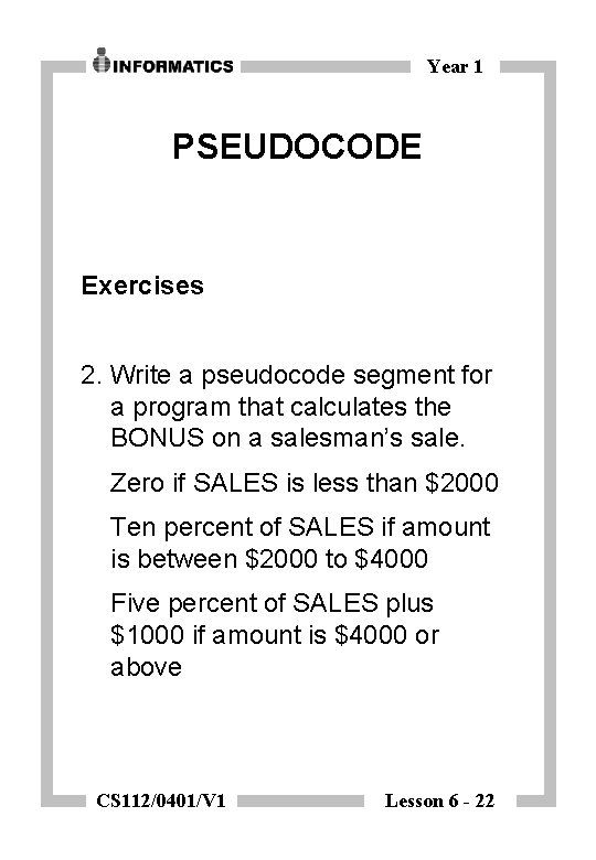 Year 1 PSEUDOCODE Exercises 2. Write a pseudocode segment for a program that calculates