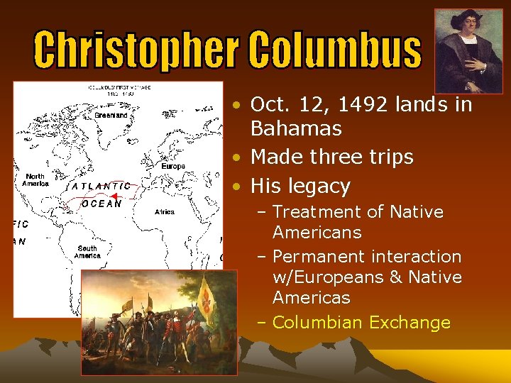 • Oct. 12, 1492 lands in Bahamas • Made three trips • His
