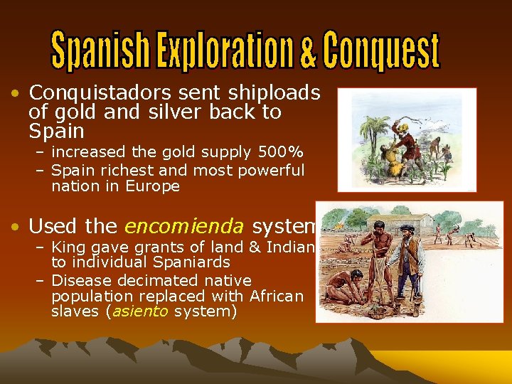  • Conquistadors sent shiploads of gold and silver back to Spain – increased