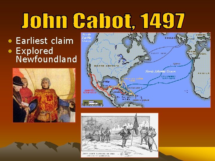  • Earliest claim • Explored Newfoundland 