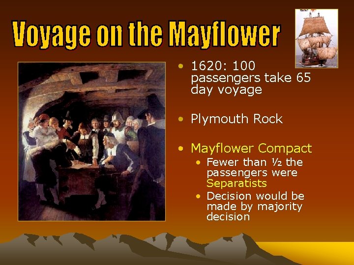  • 1620: 100 passengers take 65 day voyage • Plymouth Rock • Mayflower