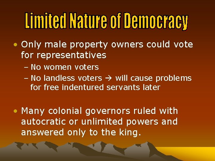  • Only male property owners could vote for representatives – No women voters