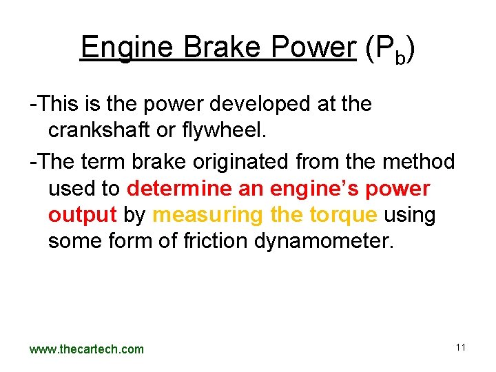 Engine Brake Power (Pb) -This is the power developed at the crankshaft or flywheel. Engine Brake Power (Pb) -This is the power developed at the crankshaft or flywheel.