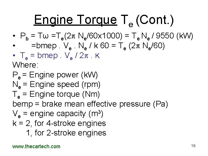 Engine Torque Te (Cont. ) • Pb = Tω =Te(2 Ne/60 x 1000) = Engine Torque Te (Cont. ) • Pb = Tω =Te(2 Ne/60 x 1000) =