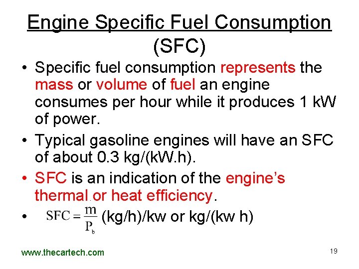 Engine Specific Fuel Consumption (SFC) • Specific fuel consumption represents the mass or volume Engine Specific Fuel Consumption (SFC) • Specific fuel consumption represents the mass or volume