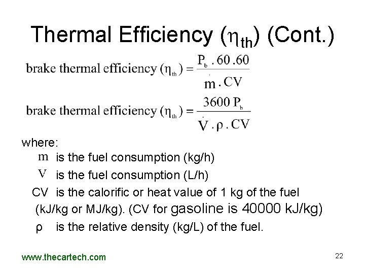 Thermal Efficiency ( th) (Cont. ) where: is the fuel consumption (kg/h) is the Thermal Efficiency ( th) (Cont. ) where: is the fuel consumption (kg/h) is the