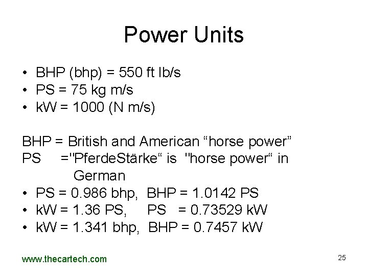 Power Units • BHP (bhp) = 550 ft lb/s • PS = 75 kg Power Units • BHP (bhp) = 550 ft lb/s • PS = 75 kg