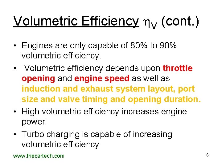 Volumetric Efficiency V (cont. ) • Engines are only capable of 80% to 90% Volumetric Efficiency V (cont. ) • Engines are only capable of 80% to 90%