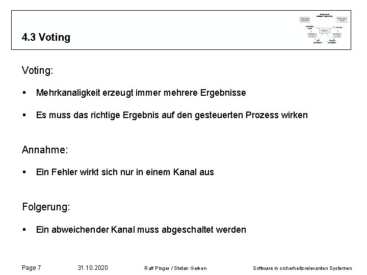 4. 3 Voting: § Mehrkanaligkeit erzeugt immer mehrere Ergebnisse § Es muss das richtige