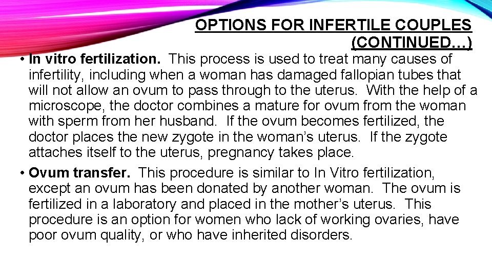 OPTIONS FOR INFERTILE COUPLES (CONTINUED…) • In vitro fertilization. This process is used to