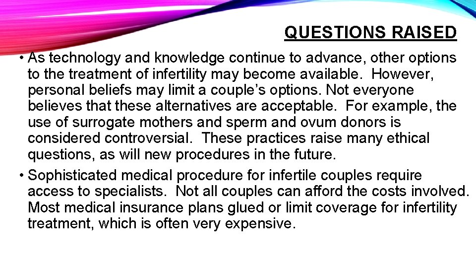 QUESTIONS RAISED • As technology and knowledge continue to advance, other options to the