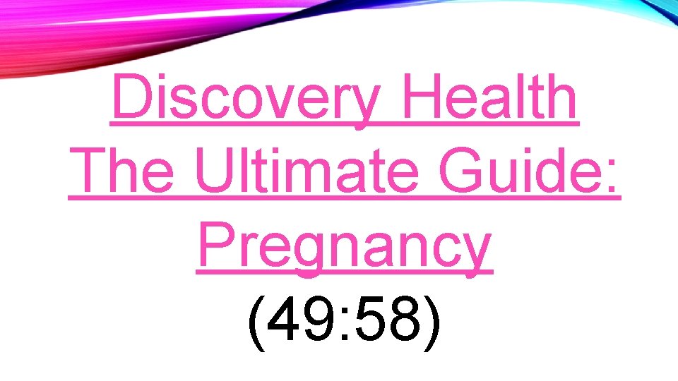 Discovery Health The Ultimate Guide: Pregnancy (49: 58) 
