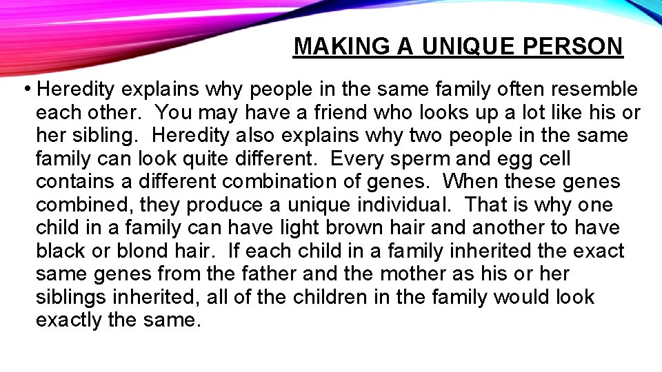 MAKING A UNIQUE PERSON • Heredity explains why people in the same family often
