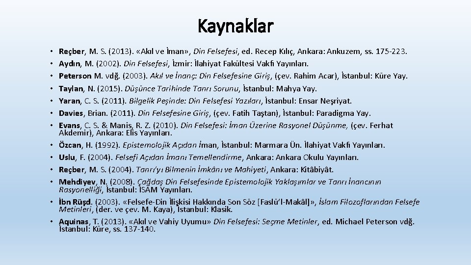Kaynaklar • • • • Reçber, M. S. (2013). «Akıl ve İman» , Din Kaynaklar • • • • Reçber, M. S. (2013). «Akıl ve İman» , Din