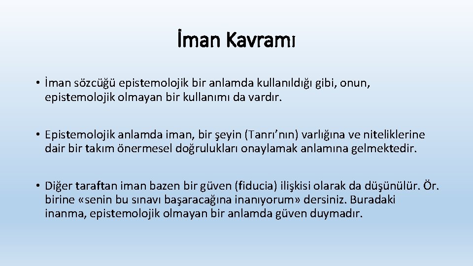 İman Kavramı • İman sözcüğü epistemolojik bir anlamda kullanıldığı gibi, onun, epistemolojik olmayan bir İman Kavramı • İman sözcüğü epistemolojik bir anlamda kullanıldığı gibi, onun, epistemolojik olmayan bir
