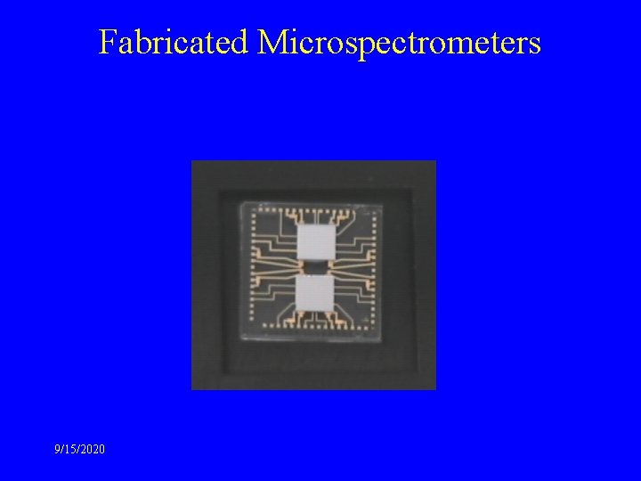 Fabricated Microspectrometers 9/15/2020 