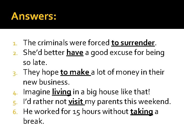 Answers: 1. 2. 3. 4. 5. 6. The criminals were forced to surrender. She’d