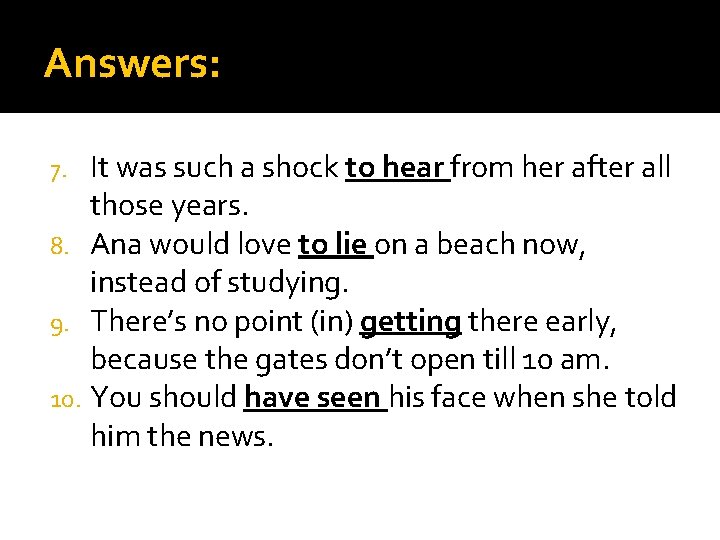 Answers: It was such a shock to hear from her after all those years.