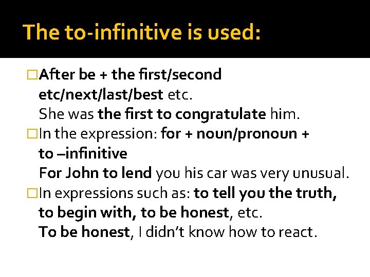 The to-infinitive is used: �After be + the first/second etc/next/last/best etc. She was the The to-infinitive is used: �After be + the first/second etc/next/last/best etc. She was the