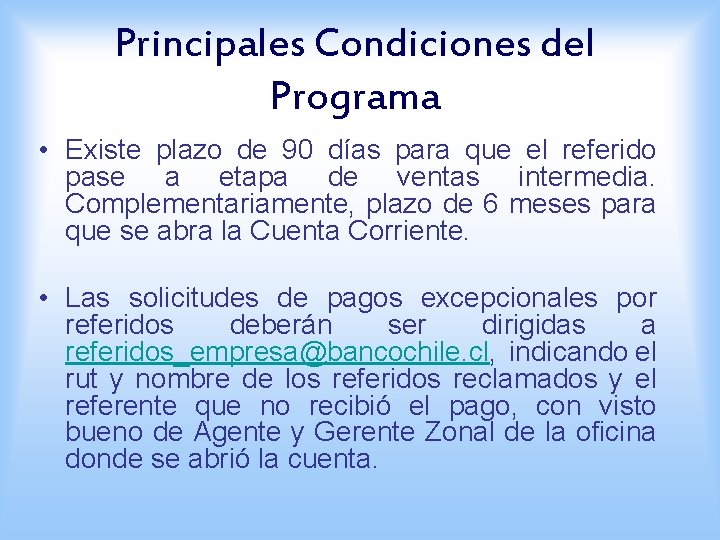 Principales Condiciones del Programa • Existe plazo de 90 días para que el referido